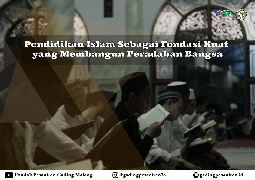Pendidikan Islam sebagai Fondasi Kuat yang Membangun Peradaban Bangsa